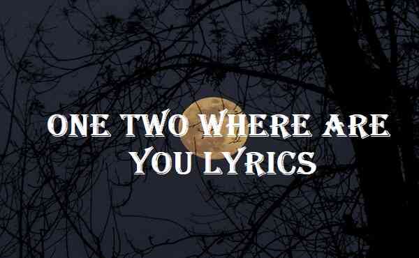 One Two Where Are You Lyrics