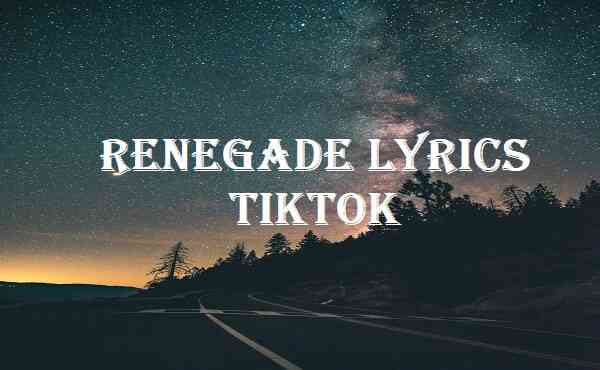 Renegade Lyrics Tiktok