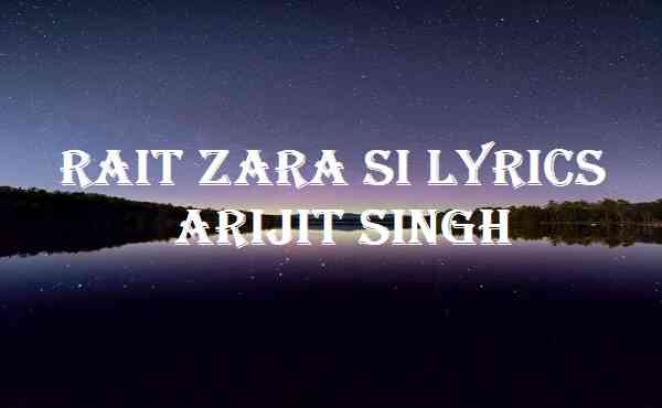 Rait Zara Si Lyrics Arijit Singh
