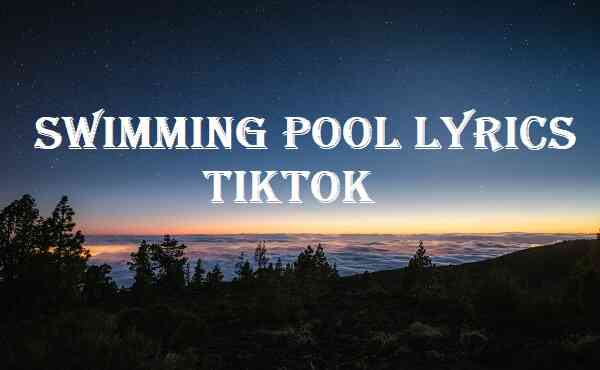 Swimming Pool Lyrics Tiktok