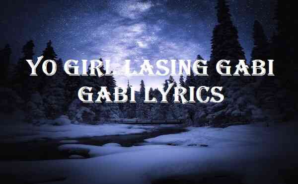 Yo Girl Lasing Gabi Gabi Lyrics