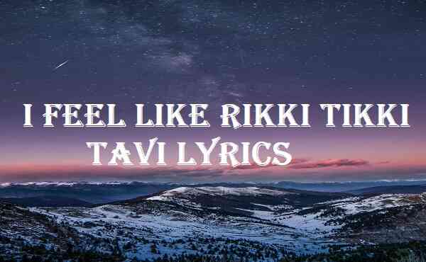 I Feel Like Rikki Tikki Tavi Lyrics