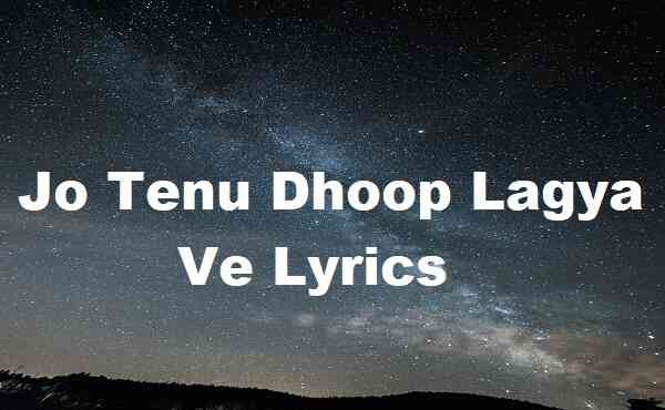 Jo Tenu Dhoop Lagya Ve Lyrics
